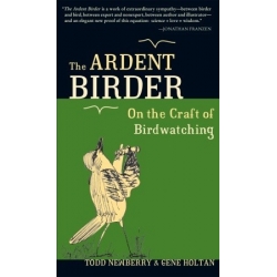 The Ardent Birder: On the Craft of Birdwatching