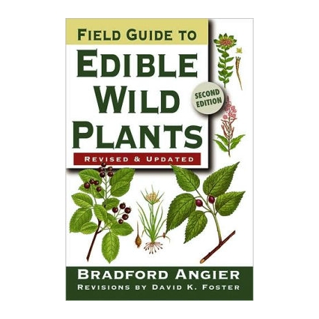 Field Guide to Edible Wild Plants  by Bradford Angier, David K. Foster 