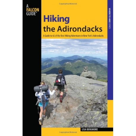 Hiking the Adirondacks : A Guide to 42 of the Best Hiking Adventures in New York's Adirondacks