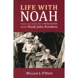 Life With Noah - Stories and Adventures of Richard Smith with Noah John Rondeau