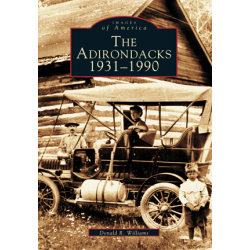 The Adirondacks 1931 - 1990, Images of America Series